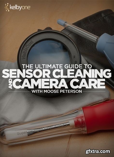 KelbyOne - The Ultimate Guide to Sensor Cleaning and Camera Care