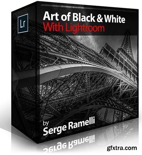 Serge Ramelli  - Art of Black & White: Lightroom