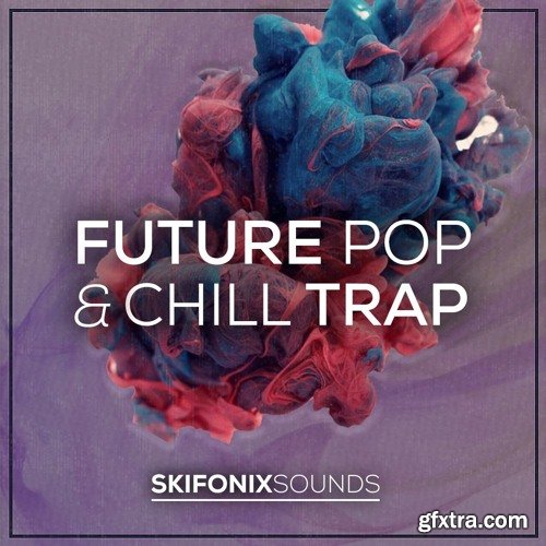 Skifonix Sounds Future Pop and Chill Trap WAV MiDi XFER RECORDS SERUM Cubase Project