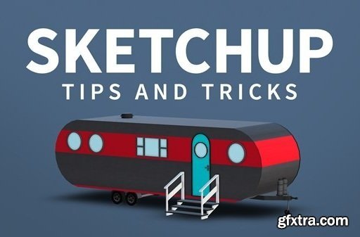 SketchUp: Tips & Tricks