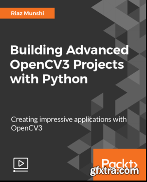 Building Advanced OpenCV3 Projects with Python