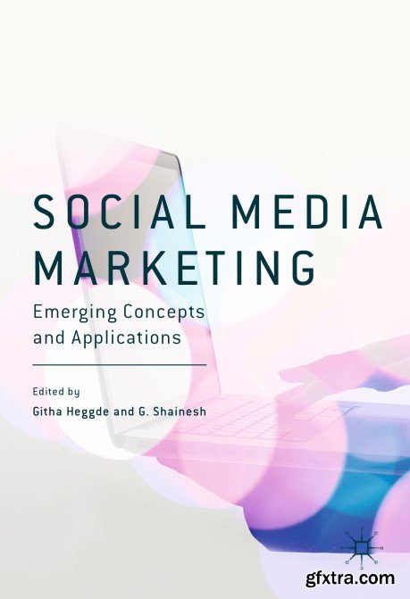 Social Media Marketing: Emerging Concepts and Applications