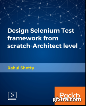 Design Selenium Test framework from scratch-Architect level