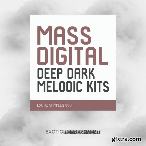 Exotic Refreshment Mass Digital Deep Dark Melodic Kits WAV MiDi-DISCOVER