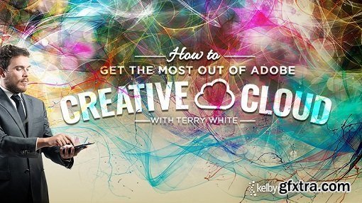 KelbyOne - How to Get the Most Out of Adobe Creative Cloud