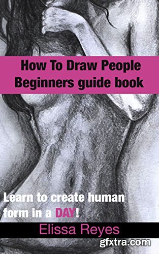 How to draw people: Learn to create human form in a DAY! (Drawing book) (Volume 2)