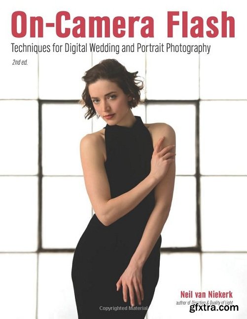 On-Camera Flash: Techniques for Digital Wedding and Portrait Photography, Second Edition