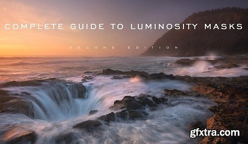 Complete Guide to Luminosity Masks 2nd Edition