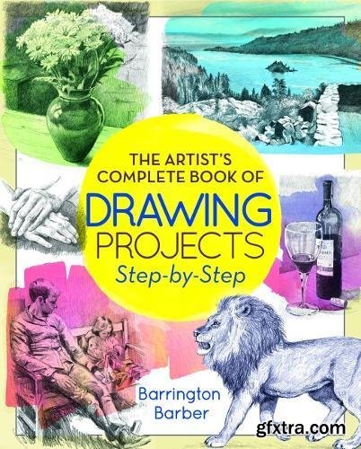 The Artist\'s Complete Book of Drawing Projects Step-by-Step