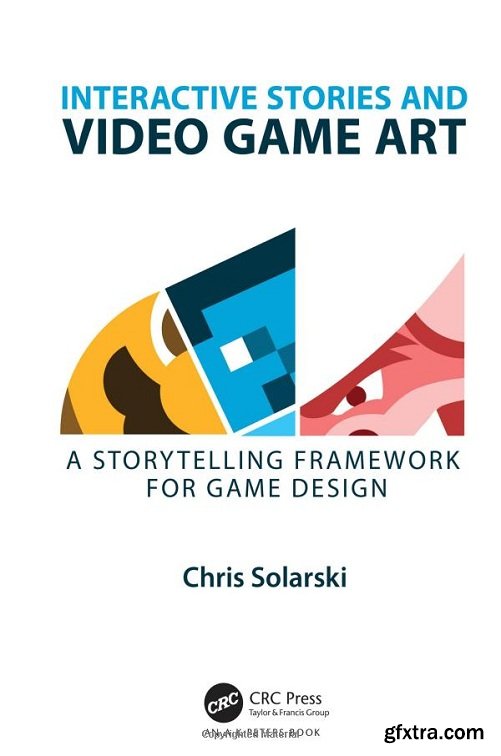 Interactive Stories and Video Game Art: A Storytelling Framework for Game Design