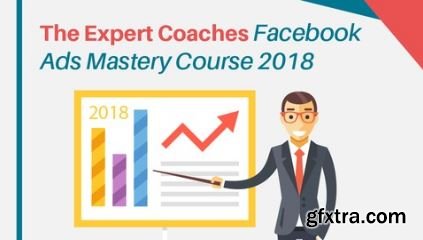 The Expert Coaches Facebook Ads Mastery Course 2018