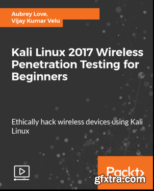 Kali Linux 2017 Wireless Penetration Testing for Beginners