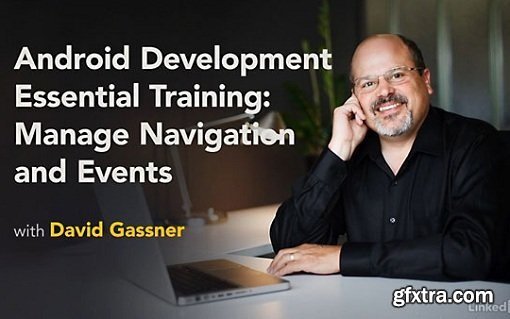 Android Development Essential Training: Manage Navigation and Events