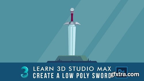 Learn 3DS Max: Create a Low Poly Sword