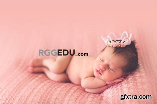 RGGEDU - Newborn Photography, Posing, & Retouching