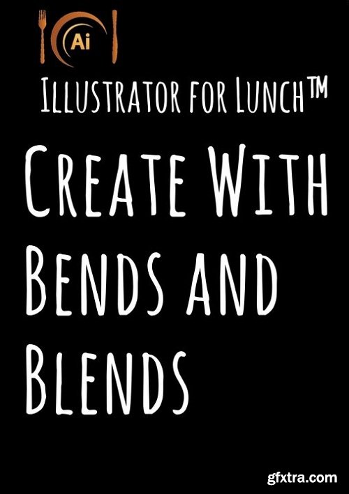 Illustrator for Lunch™ - Create with bends and blends - techniques for icons, logos and more