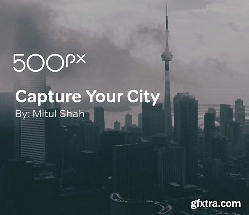 500px Class - Capture your city: This is urban photography