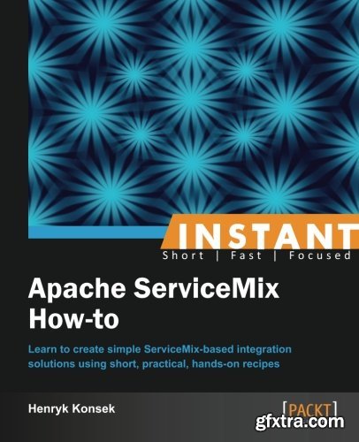 Instant Apache ServiceMix How-to