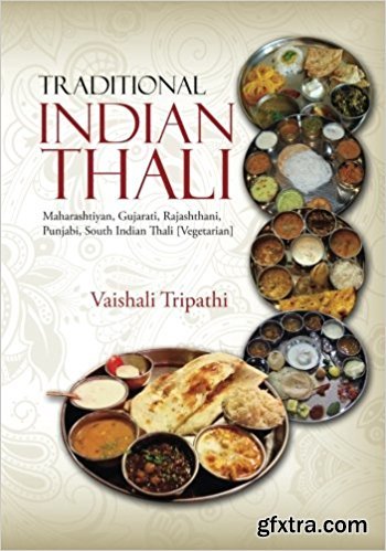 Traditional Indian Thali: Maharashtiyan, Gujarati, Rajashthani, Punjabi, South Indian Thali