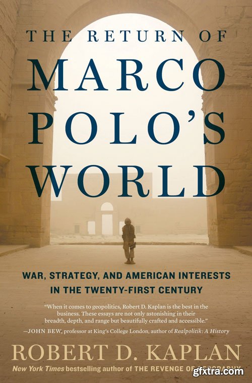 The Return of Marco Polo\'s World: War, Strategy, and American Interests in the Twenty-first Century