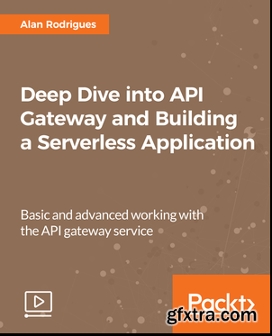 Deep Dive into API Gateway and Building a Serverless Application