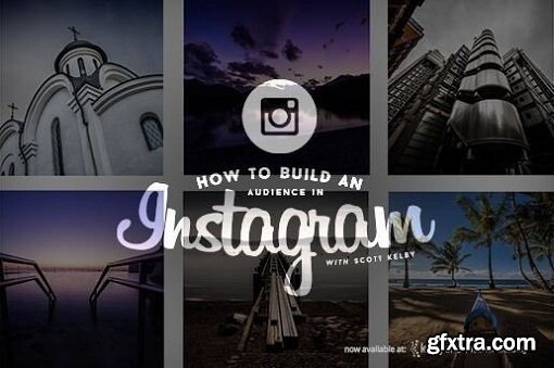 KelbyOne - How to Build an Audience in Instagram by Scott Kelby