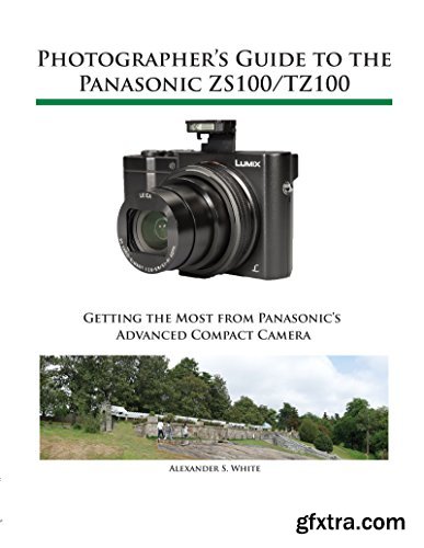 Photographer\'s Guide to the Panasonic ZS100/TZ100