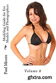 Posing Guide For Models and Photographers - Volume 8 Featuring Melissa (Posing Guides)