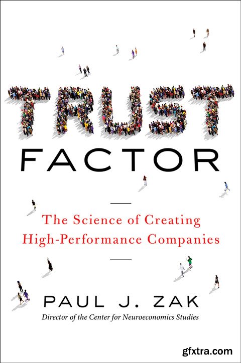 Trust Factor: The Science of Creating High-Performance Companies