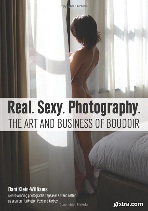 Real. Sexy. Photography.: The Art and Business of Boudoir (PDF)