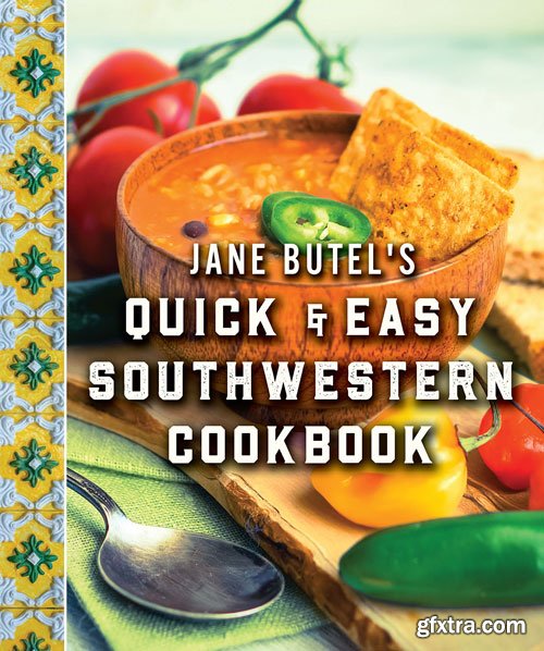 Jane Butel\'s Quick and Easy Southwestern Cookbook: Revised Edition