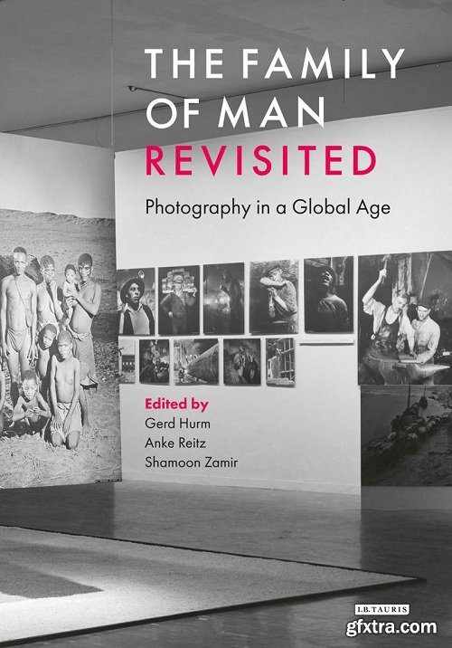 The Family of Man: Photography in a Global Age