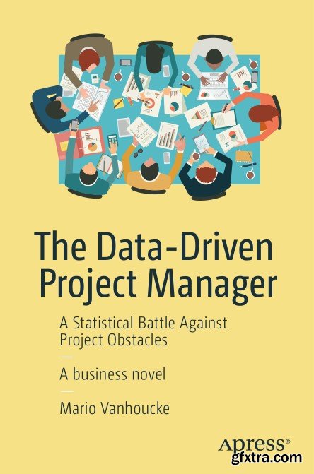 The Data-Driven Project Manager: A Statistical Battle Against Project Obstacles