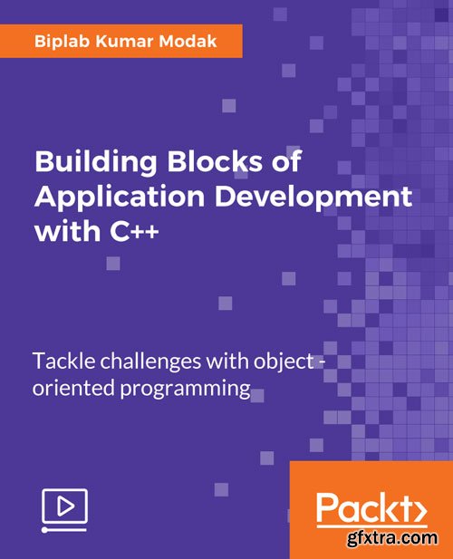 Building Blocks of Application Development with C++