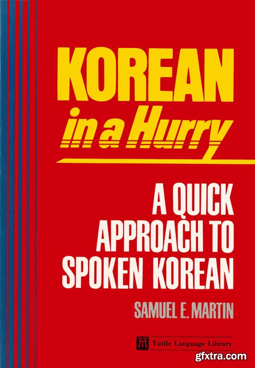 Korean in a Hurry: A Quick Approach to Spoken Korean (Tuttle Language Library), 2nd Revised Edition