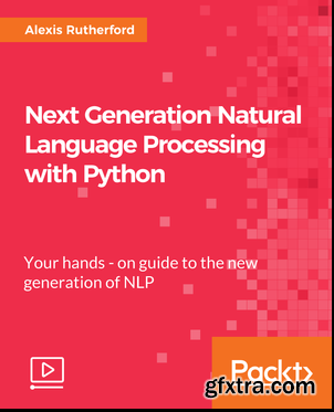 Next Generation Natural Language Processing with Python