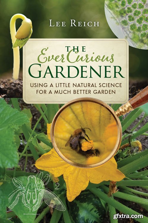 The Ever Curious Gardener: Using a Little Natural Science for a Much Better Garden