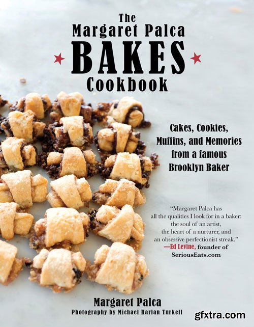 The Margaret Palca Bakes Cookbook: Cakes, Cookies, Muffins, and Memories from a Famous Brooklyn Baker