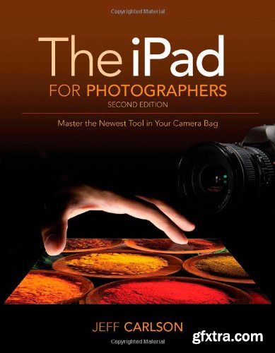 The iPad for Photographers: Master the Newest Tool in your Camera Bag (PDF)