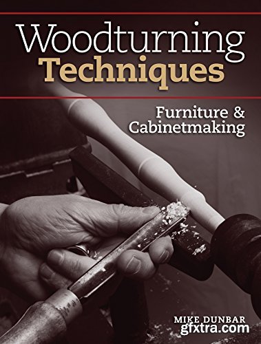 Woodturning Techniques - Furniture & Cabinetmaking