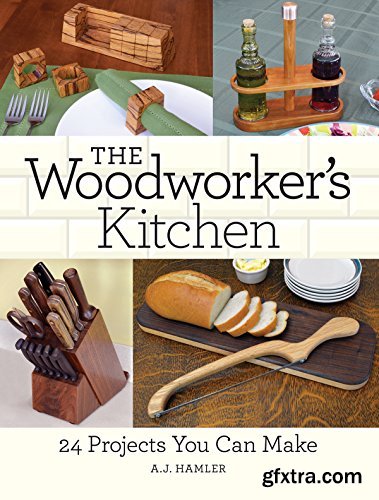 The Woodworker\'s Kitchen: 24 Projects You Can Make