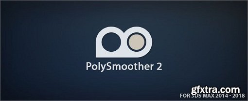 PolySmoother v2.1.0 for 3ds Max 2014 - 2018