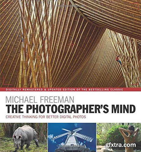 The Photographer\'s Mind Remastered: Creative Thinking for Better Digital Photos