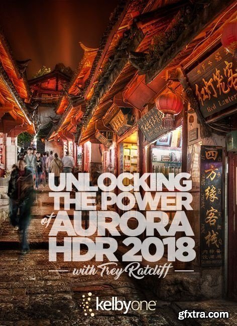 KelbyOne - Unlocking the Power of Aurora HDR 2018