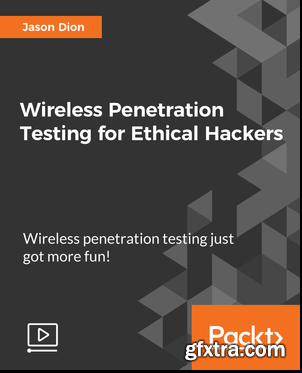 Wireless Penetration Testing for Ethical Hackers