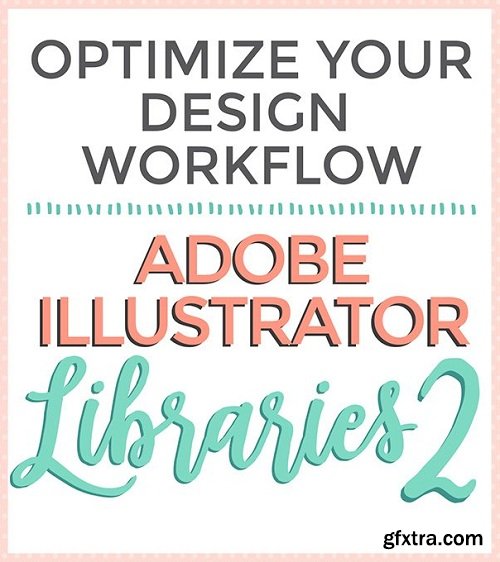 Optimize Your Design Workflow: Adobe Illustrator Libraries II