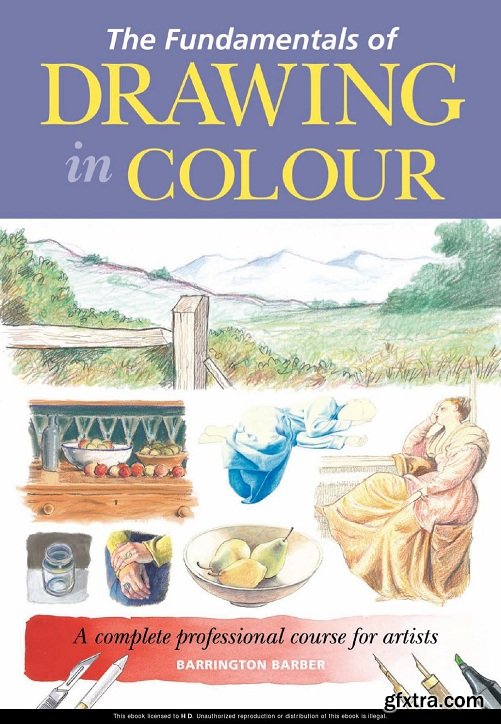 The Fundamentals of Drawing in Colour: A Complete Professional Course for Artists