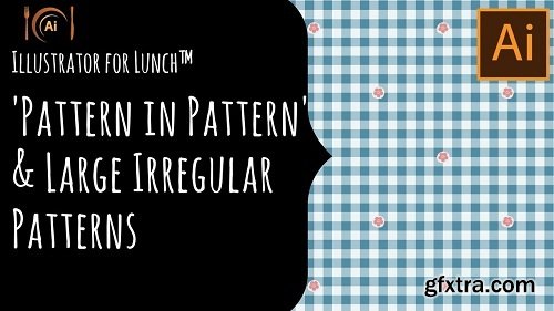 Illustrator for Lunch™ - Pattern in Pattern & Irregular Repeating Patterns