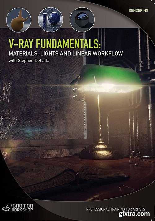 The Gnomon Workshop - V-Ray Fundamentals: Materials, Lights and Linear Workflow