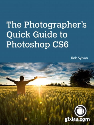 The Photographer\'s Quick Guide to Photoshop CS6